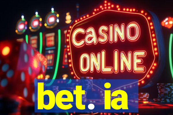 bet. ia